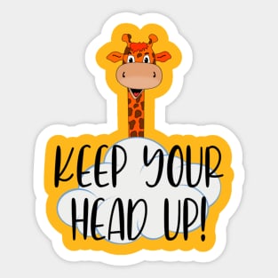 Giraffe - Keep your head up. Sticker